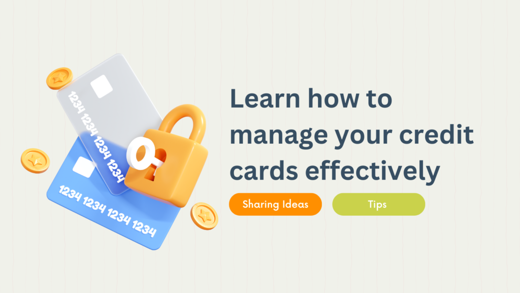 Learn how to manage your credit cards effectively